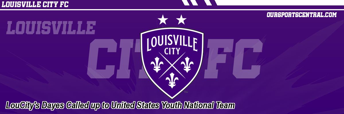 LouCity's Dayes Called up to United States Youth National Team