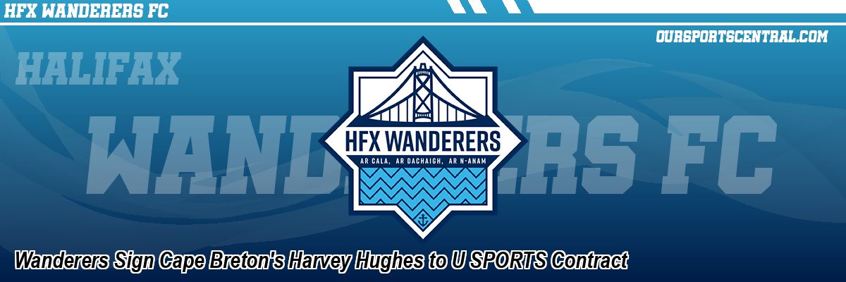 Wanderers Sign Cape Breton's Harvey Hughes to U SPORTS Contract