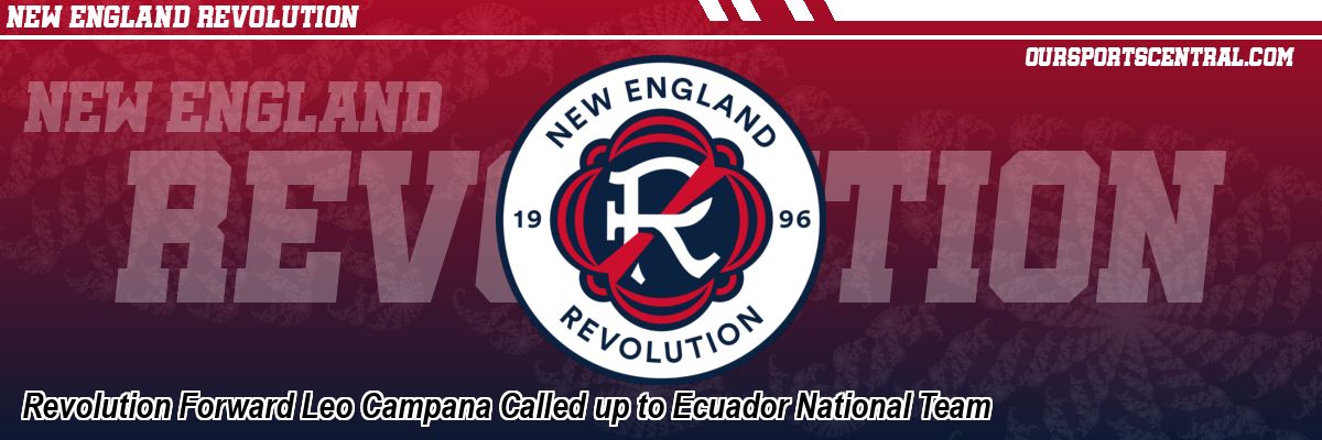 Revolution Forward Leo Campana Called up to Ecuador National Team