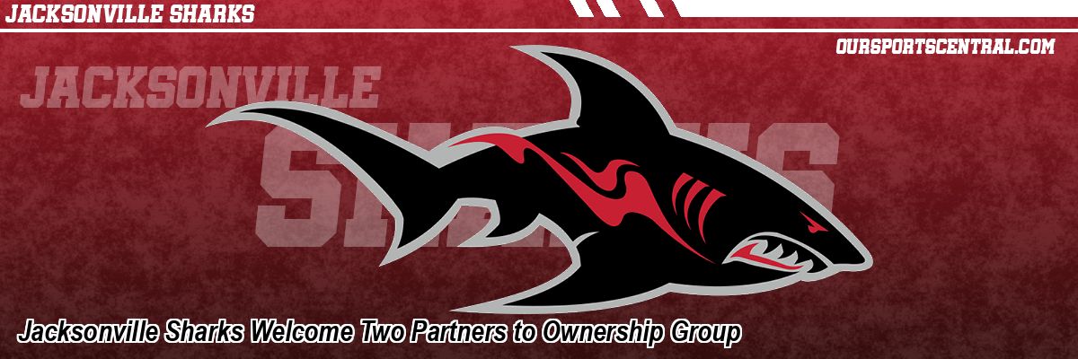 Jacksonville Sharks Welcome Two Partners to Ownership Group