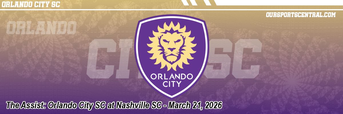 The Assist: Orlando City SC at Nashville SC - March 21, 2026