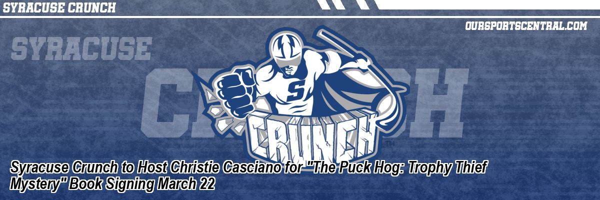 Syracuse Crunch to Host Christie Casciano for 