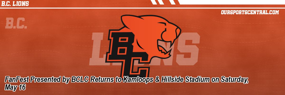 FanFest Presented by BCLC Returns to Kamloops & Hillside Stadium on Saturday, May 16