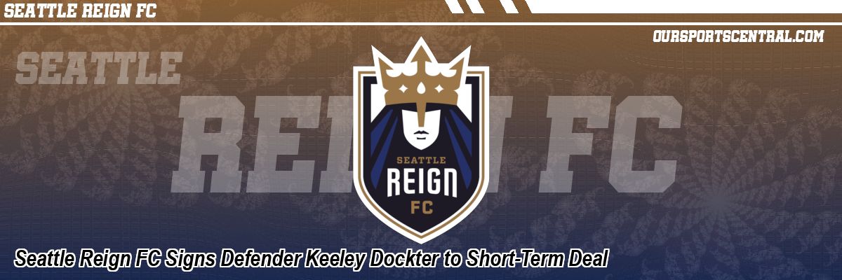 Seattle Reign FC Signs Defender Keeley Dockter to Short-Term Deal