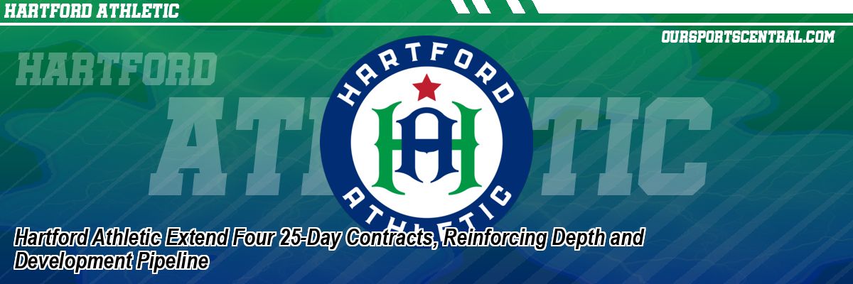 Hartford Athletic Extend Four 25-Day Contracts, Reinforcing Depth and Development Pipeline