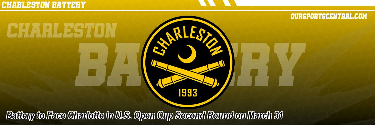 Battery to Face Charlotte in U.S. Open Cup Second Round on March 31