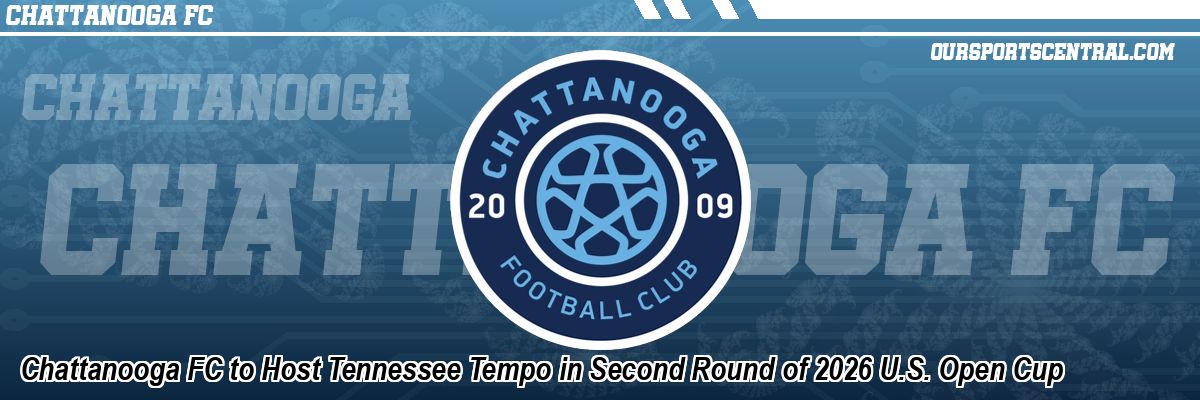 Chattanooga FC to Host Tennessee Tempo in Second Round of 2026 U.S. Open Cup