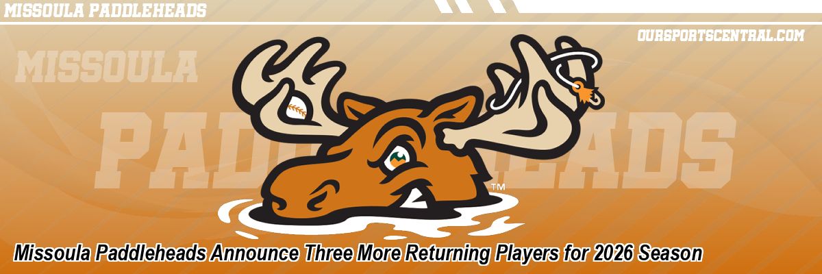 Missoula Paddleheads Announce Three More Returning Players for 2026 Season