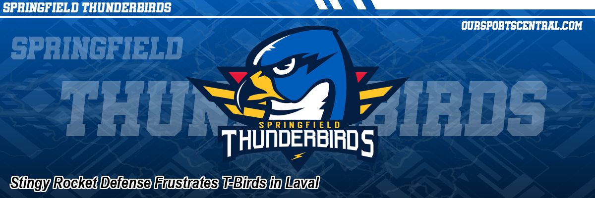 Stingy Rocket Defense Frustrates T-Birds in Laval