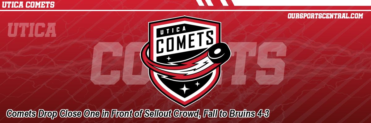 Comets Drop Close One in Front of Sellout Crowd, Fall to Bruins 4-3