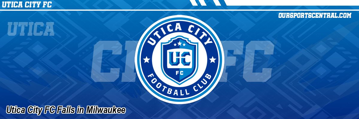 Utica City FC Falls in Milwaukee