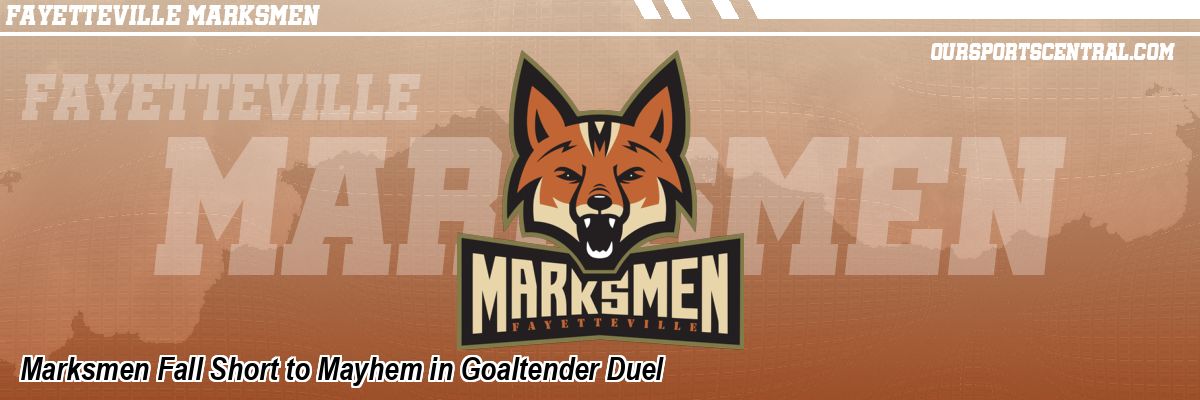 Marksmen Fall Short to Mayhem in Goaltender Duel