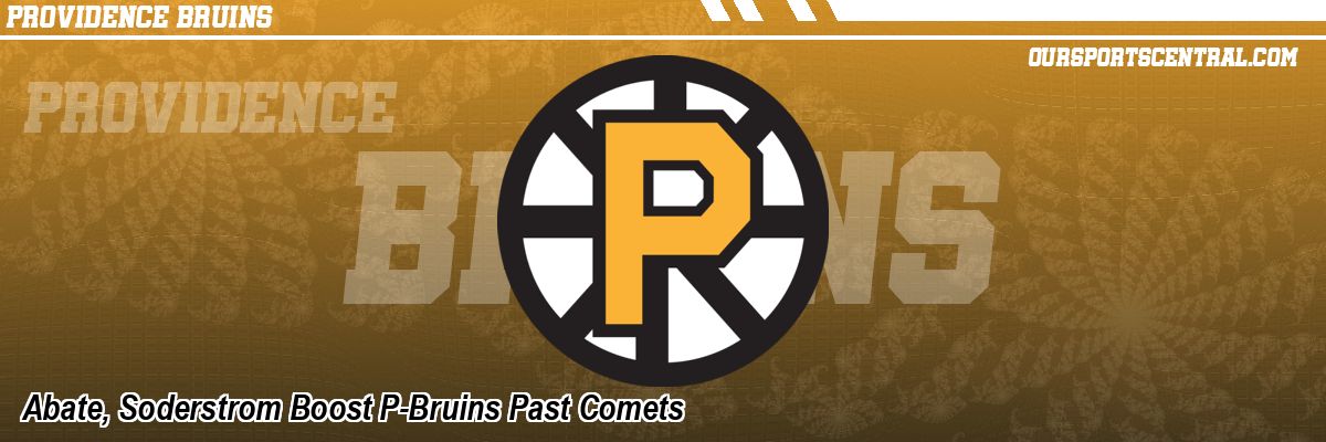 Abate, Soderstrom Boost P-Bruins Past Comets
