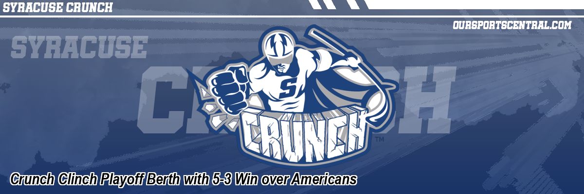 Crunch Clinch Playoff Berth with 5-3 Win over Americans