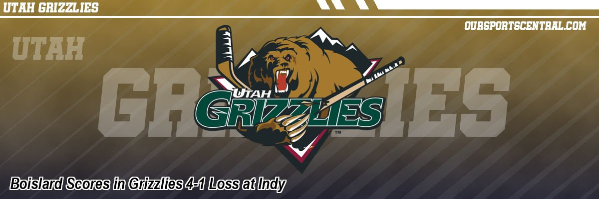 Boislard Scores in Grizzlies 4-1 Loss at Indy