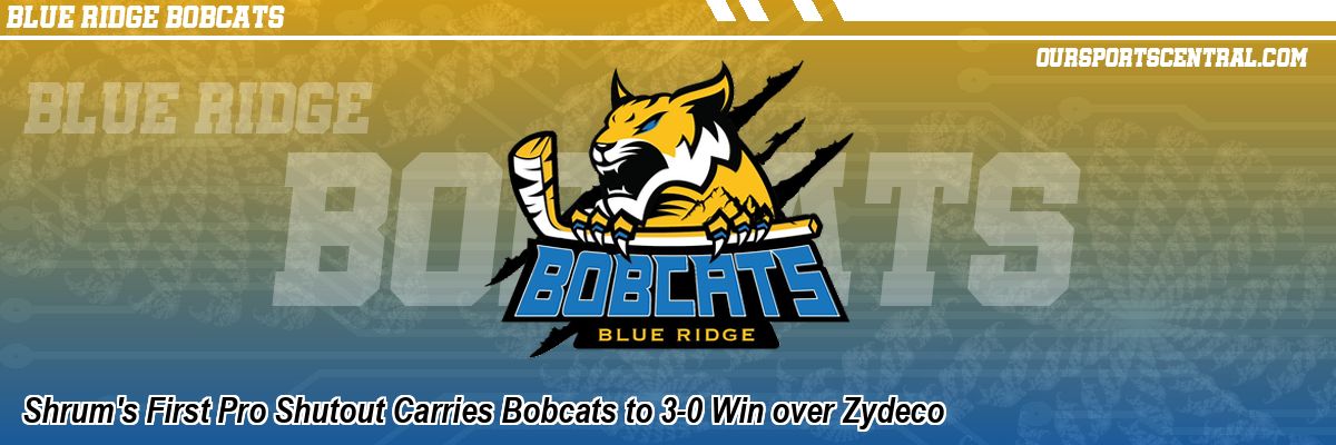 Shrum's First Pro Shutout Carries Bobcats to 3-0 Win over Zydeco