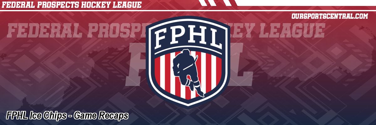 FPHL Ice Chips - Game Recaps