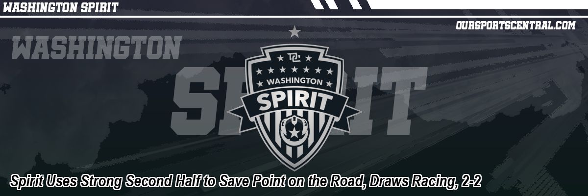 Spirit Uses Strong Second Half to Save Point on the Road, Draws Racing, 2-2