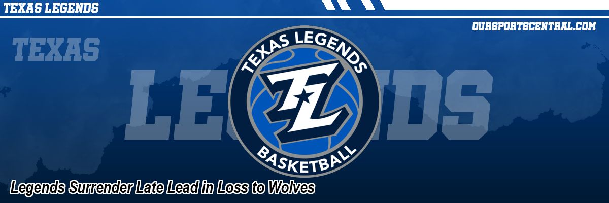 Legends Surrender Late Lead in Loss to Wolves