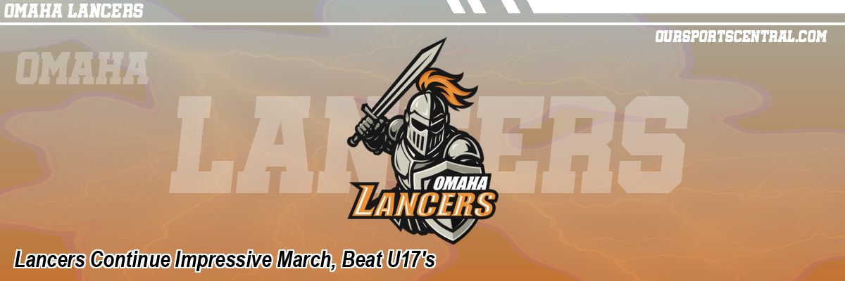 Lancers Continue Impressive March, Beat U17's