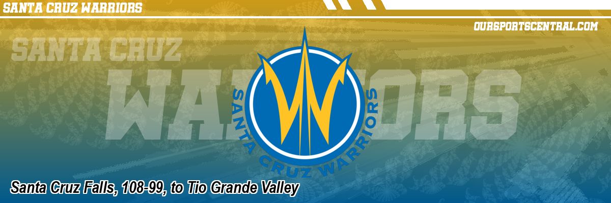 Santa Cruz Falls, 108-99, to Tio Grande Valley