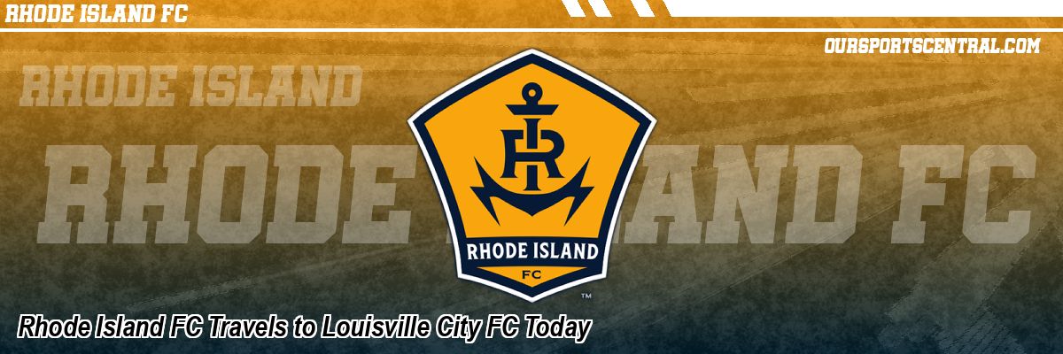 Rhode Island FC Travels to Louisville City FC Today