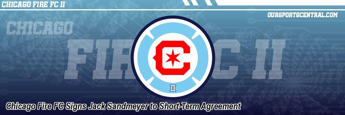 Chicago Fire FC Signs Jack Sandmeyer to Short-Term Agreement