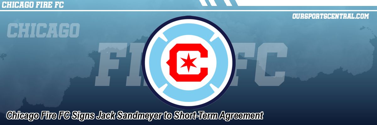 Chicago Fire FC Signs Jack Sandmeyer to Short-Term Agreement