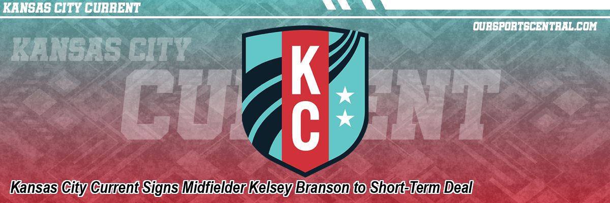 Kansas City Current Signs Midfielder Kelsey Branson to Short-Term Deal