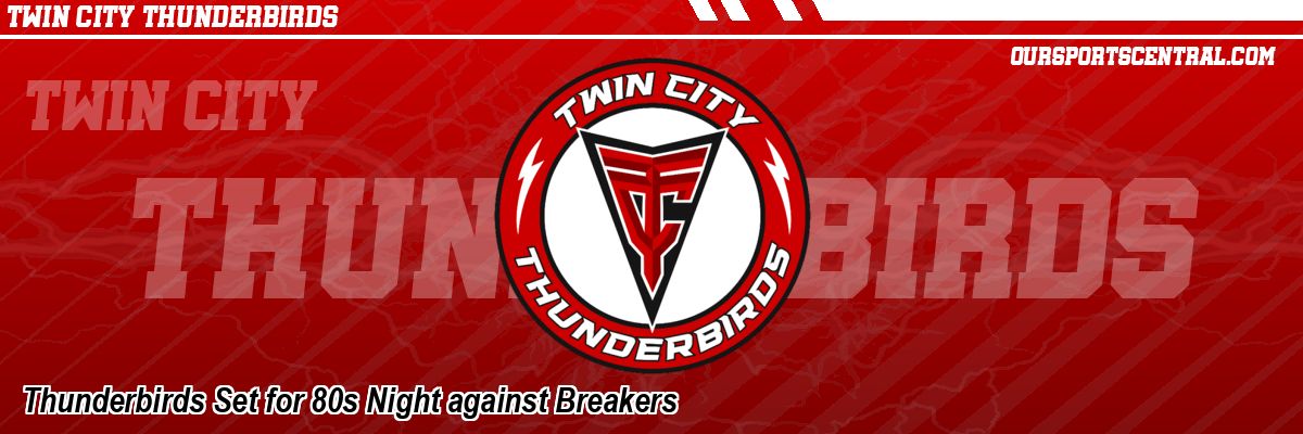 Thunderbirds Set for 80s Night against Breakers