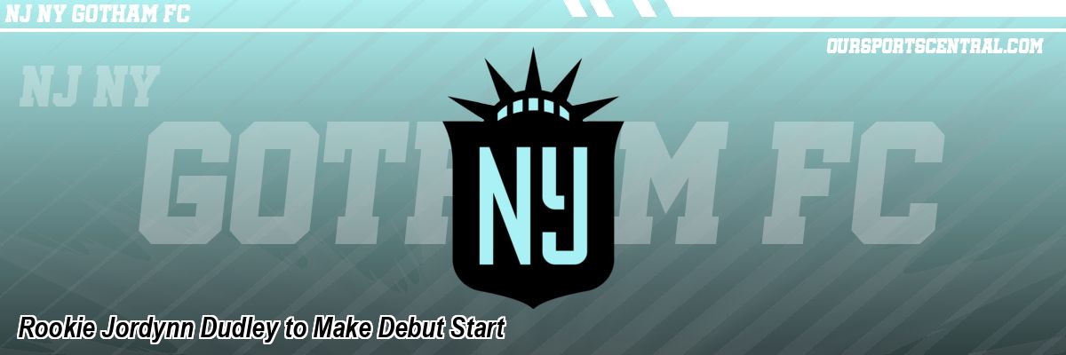 Rookie Jordynn Dudley to Make Debut Start