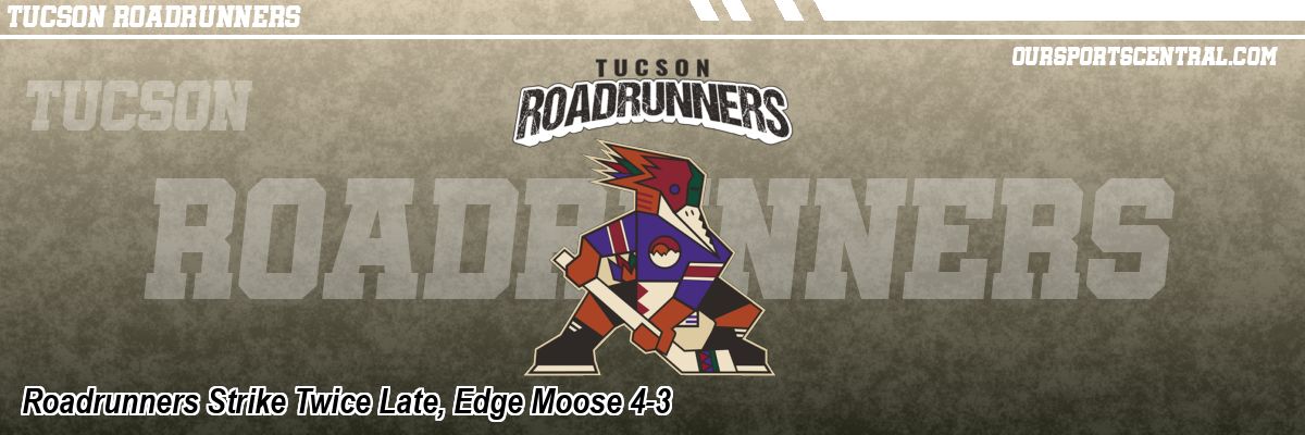 Roadrunners Strike Twice Late, Edge Moose 4-3