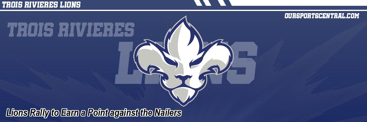 Lions Rally to Earn a Point against the Nailers