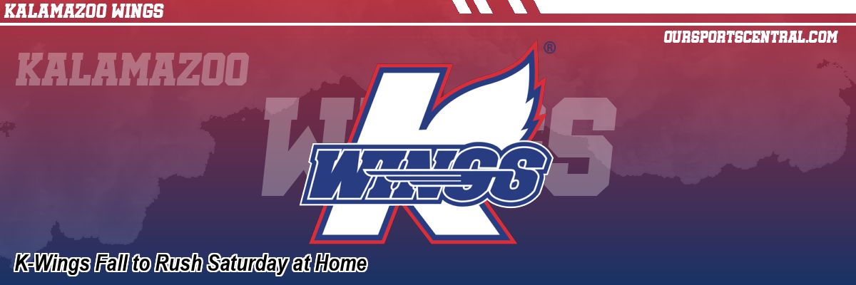 K-Wings Fall to Rush Saturday at Home