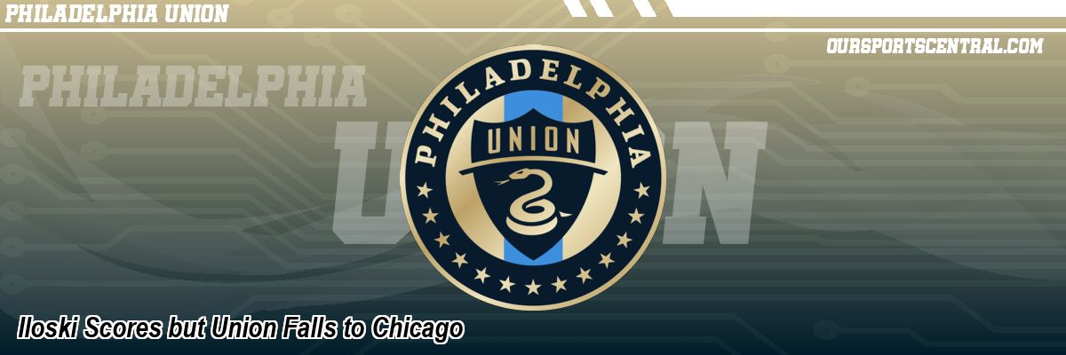 Iloski Scores but Union Falls to Chicago