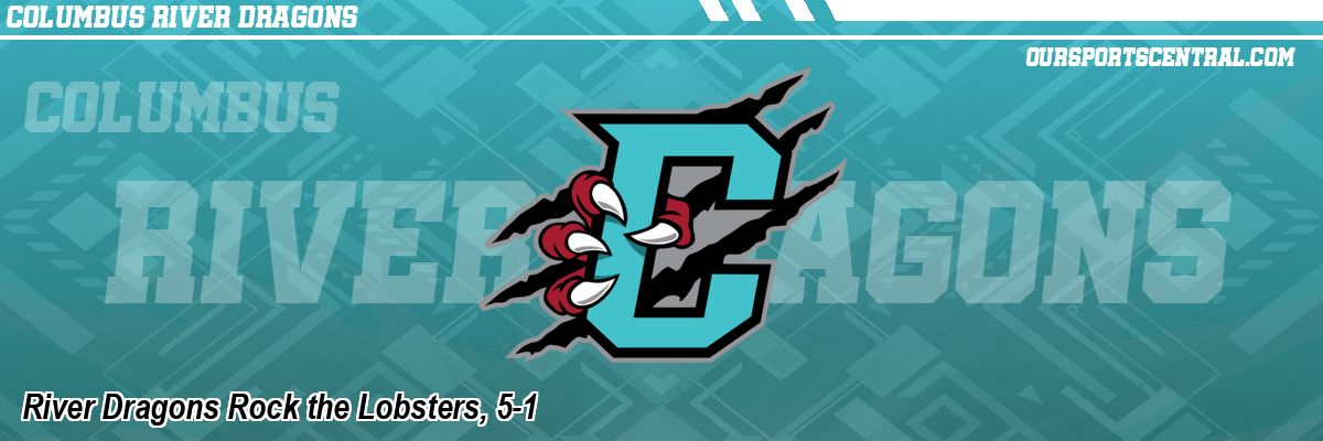 River Dragons Rock the Lobsters, 5-1