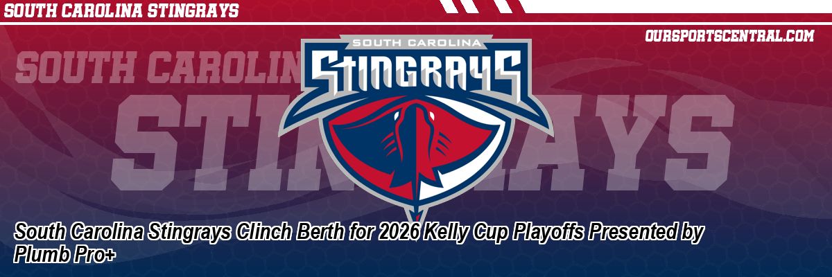 South Carolina Stingrays Clinch Berth for 2026 Kelly Cup Playoffs Presented by Plumb Pro+
