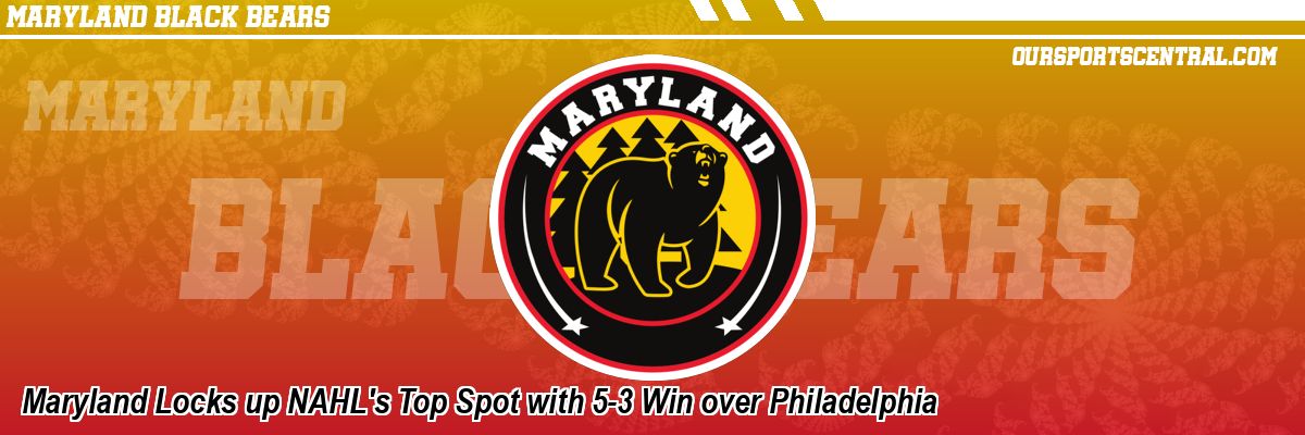 Maryland Locks up NAHL's Top Spot with 5-3 Win over Philadelphia