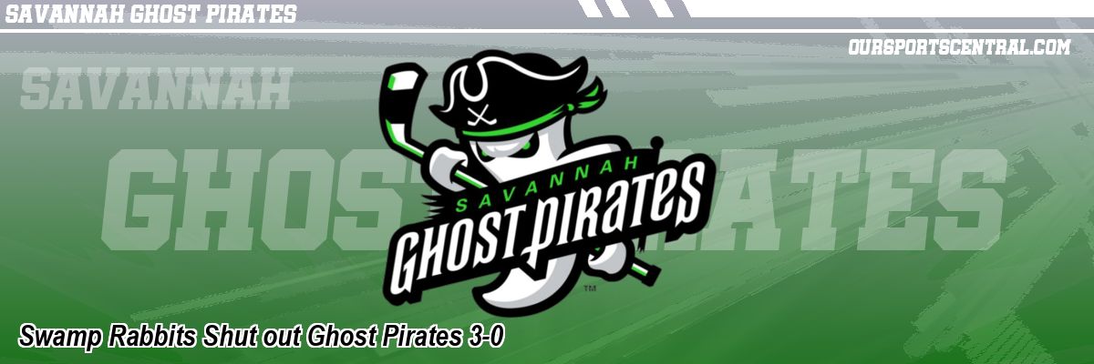 Swamp Rabbits Shut out Ghost Pirates 3-0