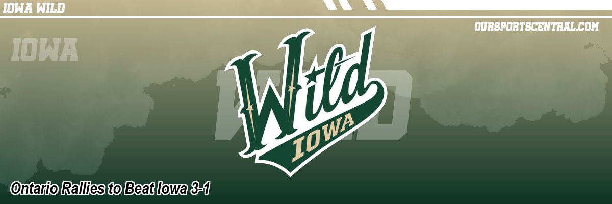 Ontario Rallies to Beat Iowa 3-1