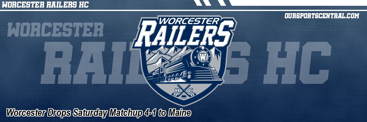 Worcester Drops Saturday Matchup 4-1 to Maine