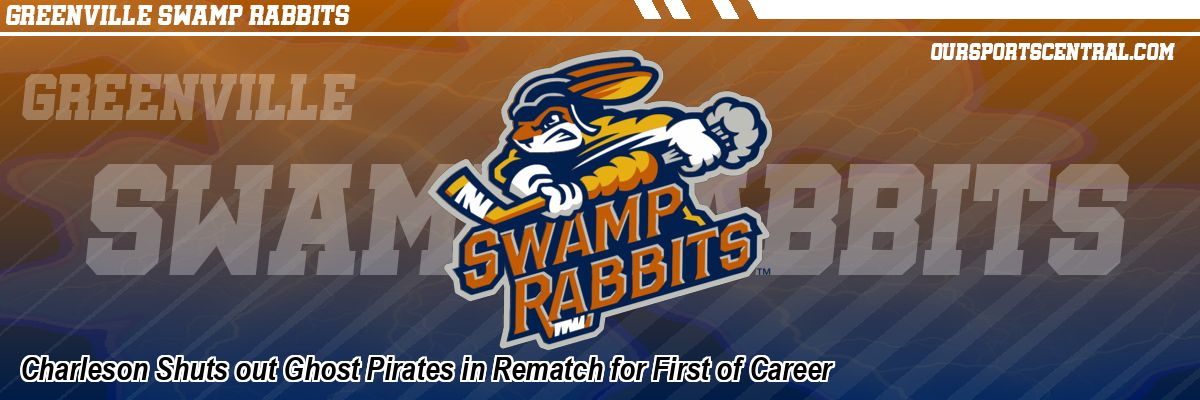 Charleson Shuts out Ghost Pirates in Rematch for First of Career