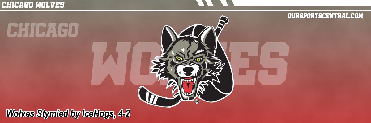 Wolves Stymied by IceHogs, 4-2