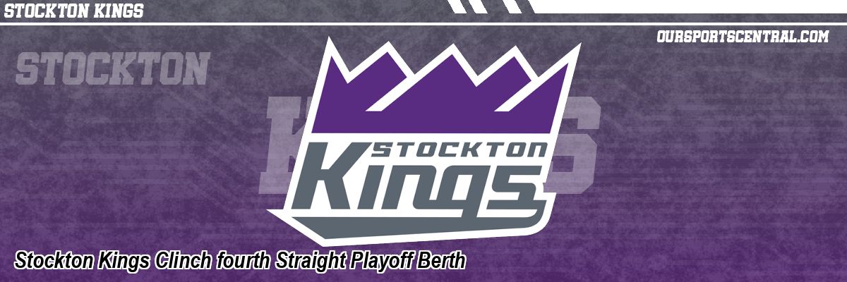 Stockton Kings Clinch fourth Straight Playoff Berth