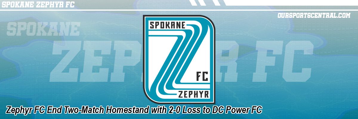 Zephyr FC End Two-Match Homestand with 2-0 Loss to DC Power FC