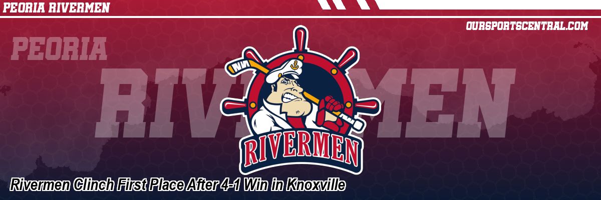 Rivermen Clinch First Place After 4-1 Win in Knoxville