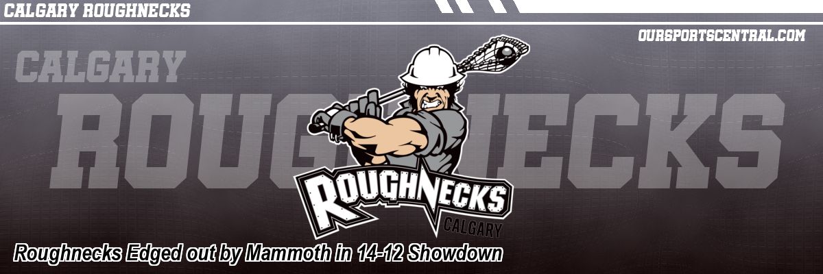 Roughnecks Edged out by Mammoth in 14-12 Showdown