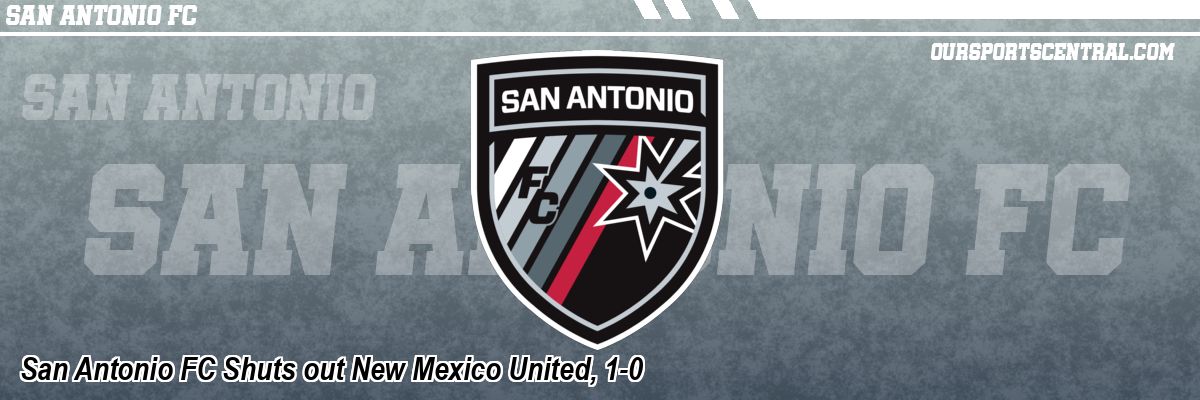 San Antonio FC Shuts out New Mexico United, 1-0