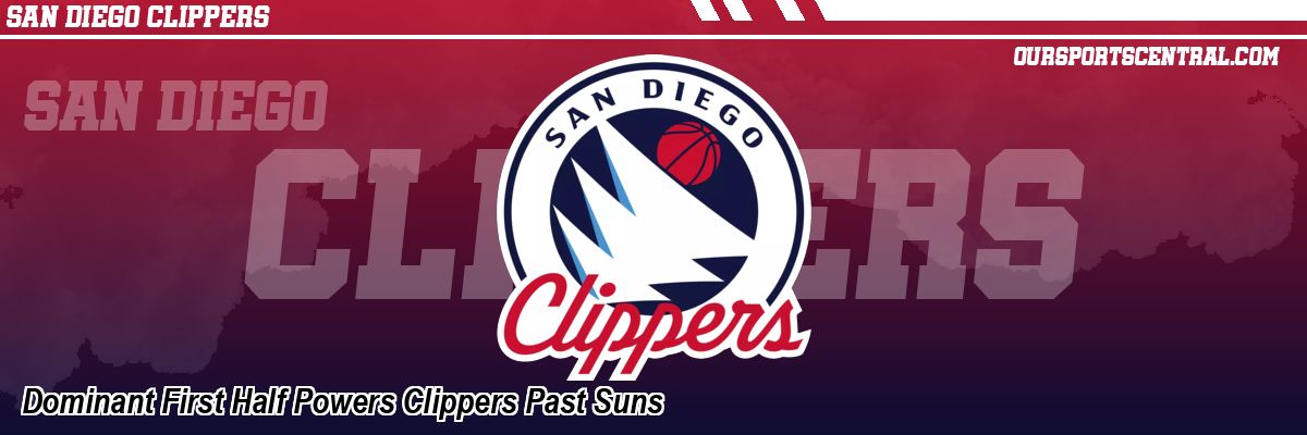 Dominant First Half Powers Clippers Past Suns