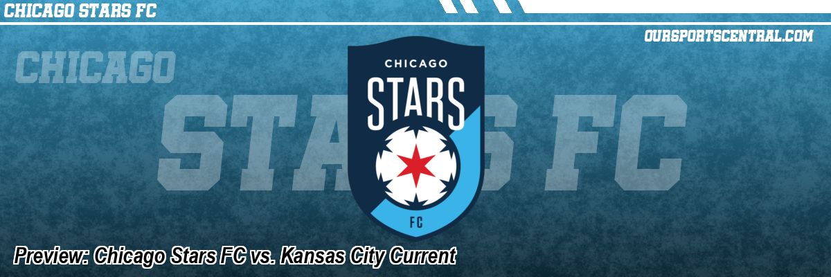 Preview: Chicago Stars FC vs. Kansas City Current